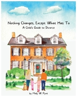 "Nothing Changes, Except What Has To: A Child's Guide to Divorce" - Divorce Book for Kids | Tiny Humans Big Emotions | Big Emotions for Toddlers | Big ... | Divorce Book for Kids | Big, Big Feelings B0CPVMNMXX Book Cover