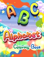 Alphabet Coloring Book: Fun Letter Tracing, Coloring Book and ABC Activities for kids B08Y6546GP Book Cover