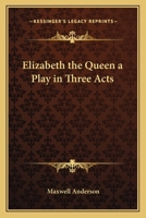 Elizabeth The Queen A Play In Three Acts 0887345743 Book Cover