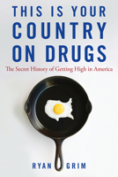 This Is Your Country on Drugs: The Secret History of Getting High in America 0470643897 Book Cover