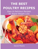 The Best Poultry Recipes: Easy and Delicious Recipes for Rapid Weight Loss 1008943584 Book Cover