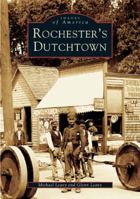 Rochester's Dutchtown 0738536857 Book Cover
