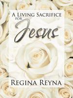 A Living Sacrifice For Jesus 1463445237 Book Cover