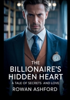 The Billionaire's Hidden Heart: A Tale of Secrets and Love B0FHC316RX Book Cover
