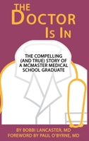 The Doctor Is in: The Compelling (and True) Story of a McMaster Medical School Graduate 1733463526 Book Cover