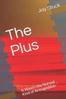 The Plus: It Wasn't the Normal Kind of Armageddon B08PQWJ3GP Book Cover