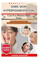 Dark Skin Hyperpigmentation Care For Melanin Rich Tones: Practical Tips For Caring For Hyperpigmentation In Melanin-Rich Skin B0FPGHYR7C Book Cover