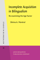 Incomplete Acquisition in Bilingualism: Re-Examining the Age Factor 9027241805 Book Cover
