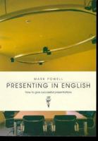 Presenting in English: How to Give Successful Presentations 1899396306 Book Cover