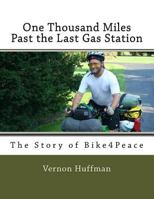 One Thousand Miles Past the Last Gas Station: The Story of Bike4peace 1539196356 Book Cover