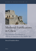 Medieval Fortifications in Cilica : The Armenian Contribution to Military Architecture in the Middle Ages 9004400087 Book Cover