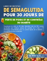 LIBRO DE RECETAS DE SEMAGLUTIDA PARA 30 DÍAS DE PÉRDIDA DE PESO Y CONTROL DE LA DIABETES: Transforma tu vida en 30 días: descubre más de 150 recetas ... para un control rápido de (Spanish Edition) B0DY868W9K Book Cover