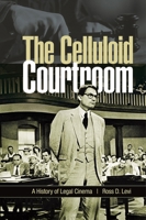 The Celluloid Courtroom: A History of Legal Cinema 0275982335 Book Cover