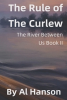 The Rule of the Curlew: The River Between us Book II B0GWD5KW8X Book Cover