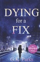 Dying for a Fix 0989195899 Book Cover