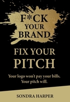 F*ck Your Brand Fix Your Pitch B0F7C3W81W Book Cover