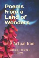Poems from a Land of Wonders: The Actual Iran 1079092471 Book Cover