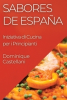 Sabores de España: Iniziativa di Cucina per i Principianti 1835501737 Book Cover
