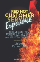 Red Hot Customer Experience: Challenges Your Business Will Face in the Next Normal (And How to Overcome Them!)) 0578241218 Book Cover