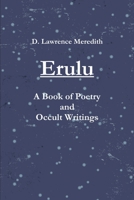 Erulu: A Book of Poetry and Occult Writings 1300824778 Book Cover