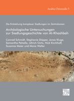 Die Entstehung Komplexer Siedlungen Im Zentraloman: Archaologische Untersuchungen Zur Siedlungsgeschichte Von Al-khashbah (Arabia Orientalis: Studien Zur Archaologie Ostarabiens, 5) 1803271000 Book Cover