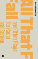 ALL THAT FALL AND OTHER PLAYS FOR RADIO AND SCREEN 0571243754 Book Cover