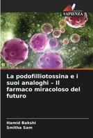 La podofilliotossina e i suoi analoghi - Il farmaco miracoloso del futuro (Italian Edition) 6209806384 Book Cover