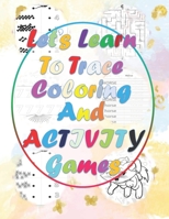 Let's learn to trace, coloring and ACTIVITY games: All activity to be happy in summer with your children and learn to trace alphabet, forme : Sudoku ... to Connect │ WORD PUZZLE │ Line trace B099TNLRCD Book Cover