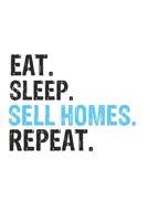 Eat Sleep Sell Homes Repeat Best Gift for Sell Homes Fans Notebook A beautiful: Lined Notebook / Journal Gift, Sell Homes Cool quote, 120 Pages, 6 x 9 inches, Personal Diary, Best Gift for Sell Homes  1650042957 Book Cover
