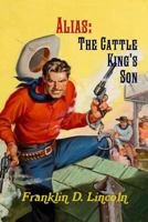Alias: The Cattle King's Son B0DVF3DYK6 Book Cover