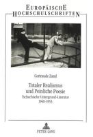 Totaler Realismus Und Peinliche Poesie: Tschechische Untergrund-Literatur 1948-1953 3631328699 Book Cover