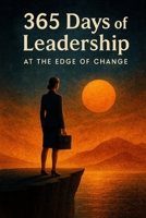 365 Days of Leadership: At the Edge of Change B0G5XL6SC3 Book Cover