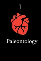 I Love paleontology Science Notebook Funny Gift for paleontology Students, Teachers, Nerds, paleontologists & Science Lovers ... Journal Notebook 1674534043 Book Cover