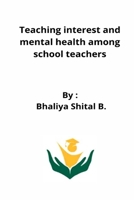 Teaching interest and mental health among school teachers 827196786X Book Cover