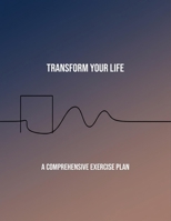 Transform Your Life: A Comprehensive Exercise Plan B0FR5GQS5R Book Cover