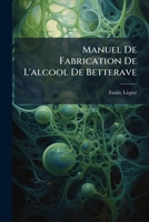 Manuel De Fabrication De L'alcool De Betterave 1142420728 Book Cover