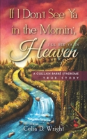 If I Don't See ya in the Mornin', I'll see ya in Heaven B092HCR4V3 Book Cover