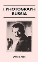 I photograph Russia 1446509923 Book Cover