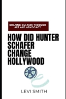 How Did Hunter Schafer Change Hollywood: Shaping Culture Through Art and Advocacy B0DY61YQZY Book Cover