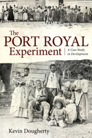 The Port Royal Experiment: A Case Study in Development 1496809661 Book Cover