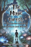 The Magic Forest: 10 Enchanted Stories of Adventure and Wonder B0DYYCYCKC Book Cover
