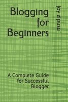 Blogging for Beginners: A Complete Guide for Successful Blogger B08TRLB9D1 Book Cover