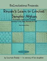 ReCrochetions Presents: Rowan's Learn to Crochet Sampler Afghan (Right-Handed Edition) 1479223603 Book Cover