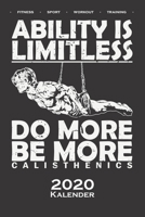 Calisthenics "Ability is Limitless Kalender 2020: Jahreskalender f�r Fitnessbegeisterte, welche den Street Workout Sport rund um Eigengewichts�bungen lieben 1708459510 Book Cover