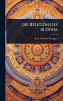 Die Religion Des Buddha (German Edition) 1023743280 Book Cover