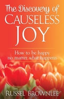 The Discovery of Causeless Joy: How to be happy no matter what happens 0620646969 Book Cover