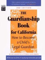 The Guardianship Book for California: How to Become a Child's Guardian (Guardianship Book California Edition) 1413313604 Book Cover