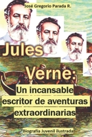 Jules Verne: Un incansable escritor de aventuras extraordinarias: Biografía Juvenil ilustrada B0B6L98ZQB Book Cover