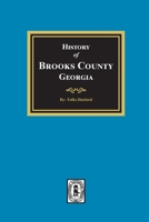 The history of Brooks County, Georgia, 1858-1948 1639140301 Book Cover