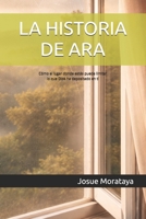 LA HISTORIA DE ARA: Cómo el lugar donde estás puede limitar lo que Dios depositó en ti (Spanish Edition) B0GH1ZFJBW Book Cover